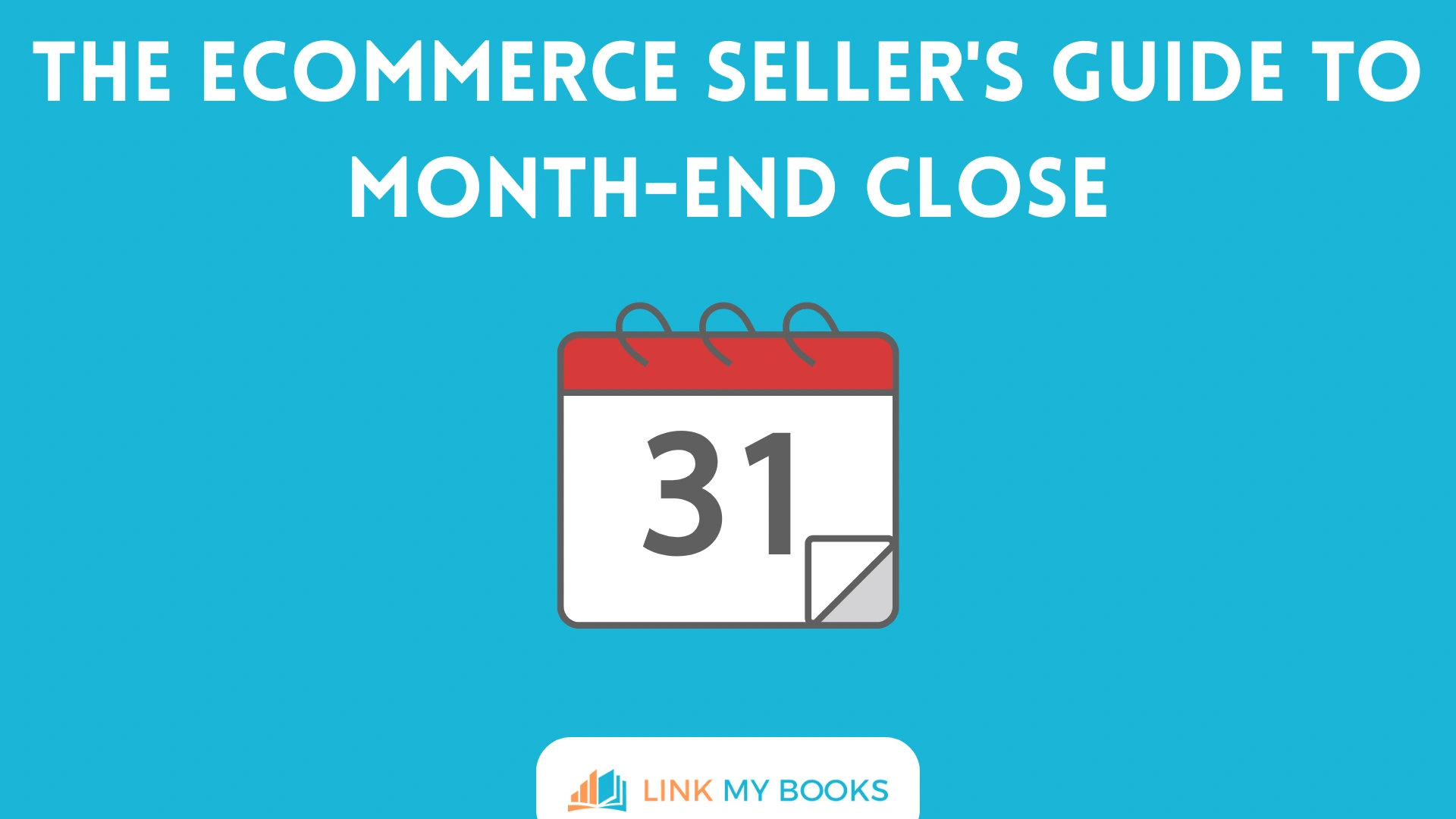 The Ecommerce Seller's Guide to Month-End Close