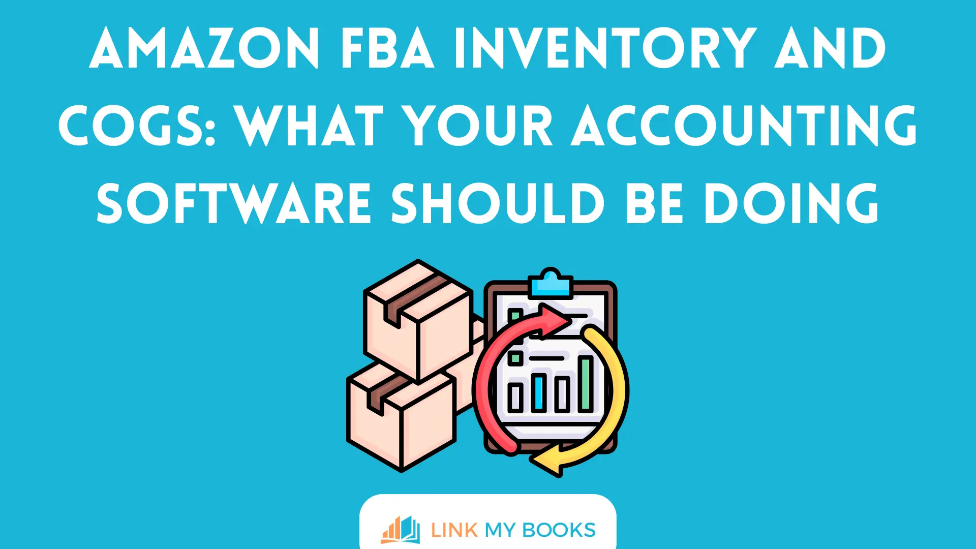 Amazon FBA Inventory and COGS: What Your Accounting Software Should Be Doing
