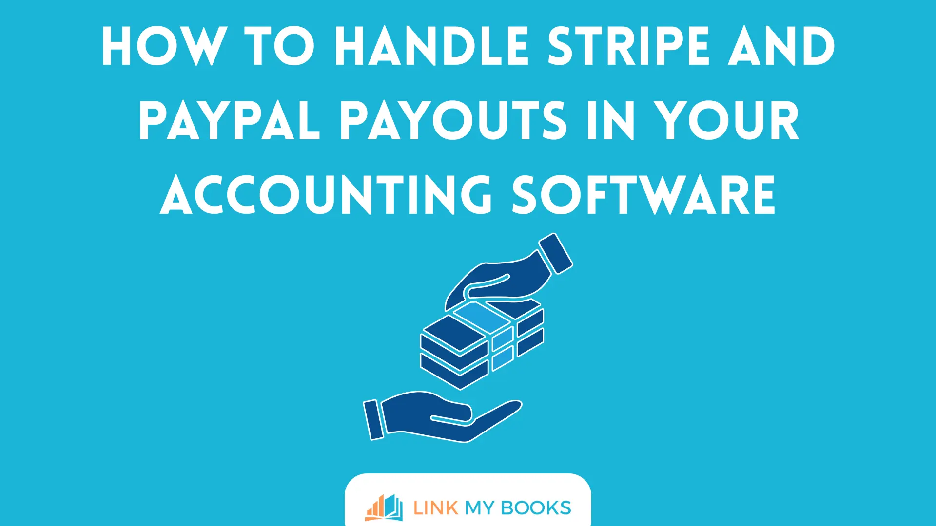 How to Handle Stripe and PayPal Payouts in Your Accounting Software