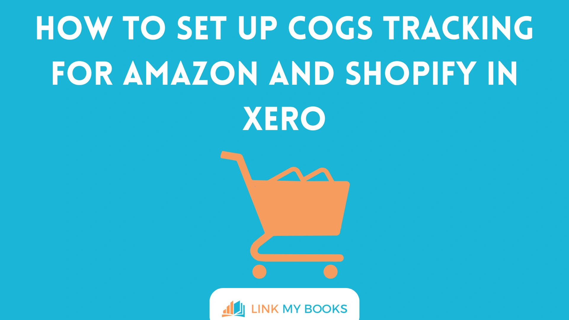 How to Set Up COGS Tracking for Amazon and Shopify in Xero