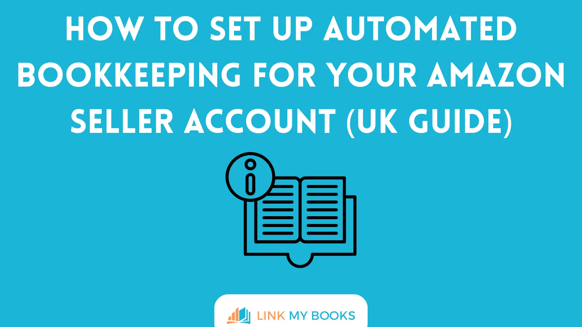 How to Set Up Automated Bookkeeping for Your Amazon Seller Account (UK Guide)