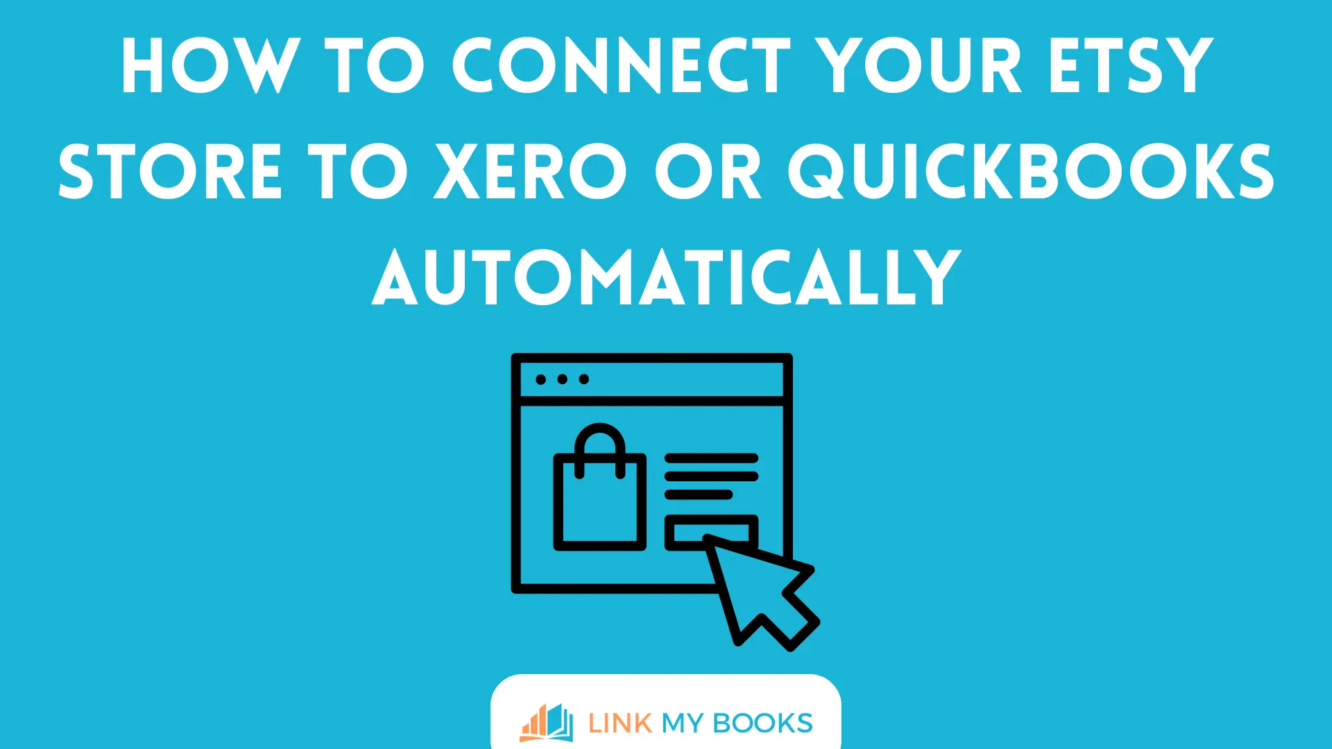How to Connect Your Etsy Store to Xero or QuickBooks Automatically