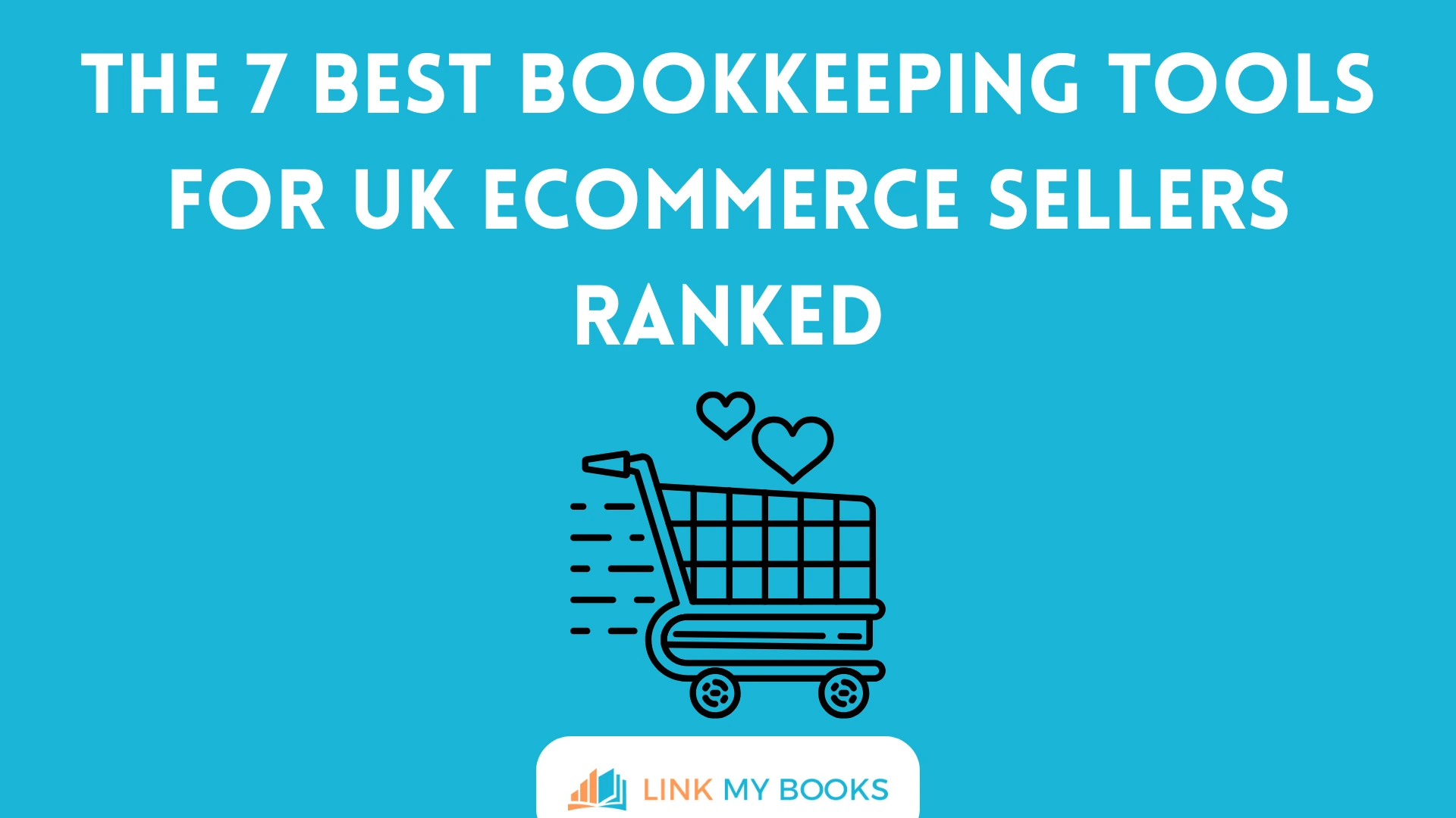 The 7 Best Bookkeeping Tools for UK Ecommerce Sellers Ranked