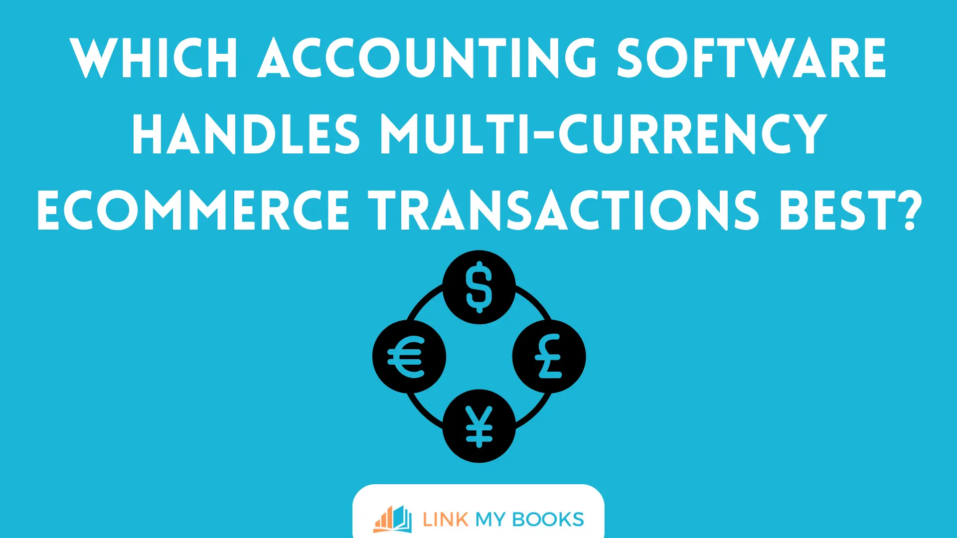 Which Accounting Software Handles Multi-Currency Ecommerce Transactions Best?