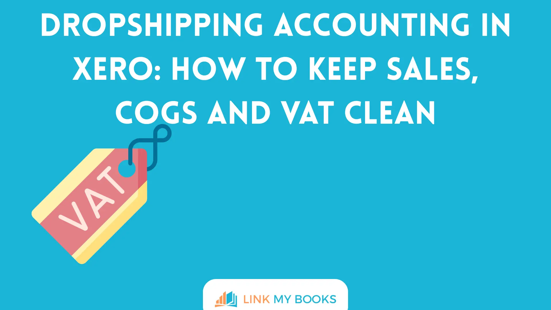 Dropshipping Accounting in Xero: How to Keep Sales, COGS and VAT Clean