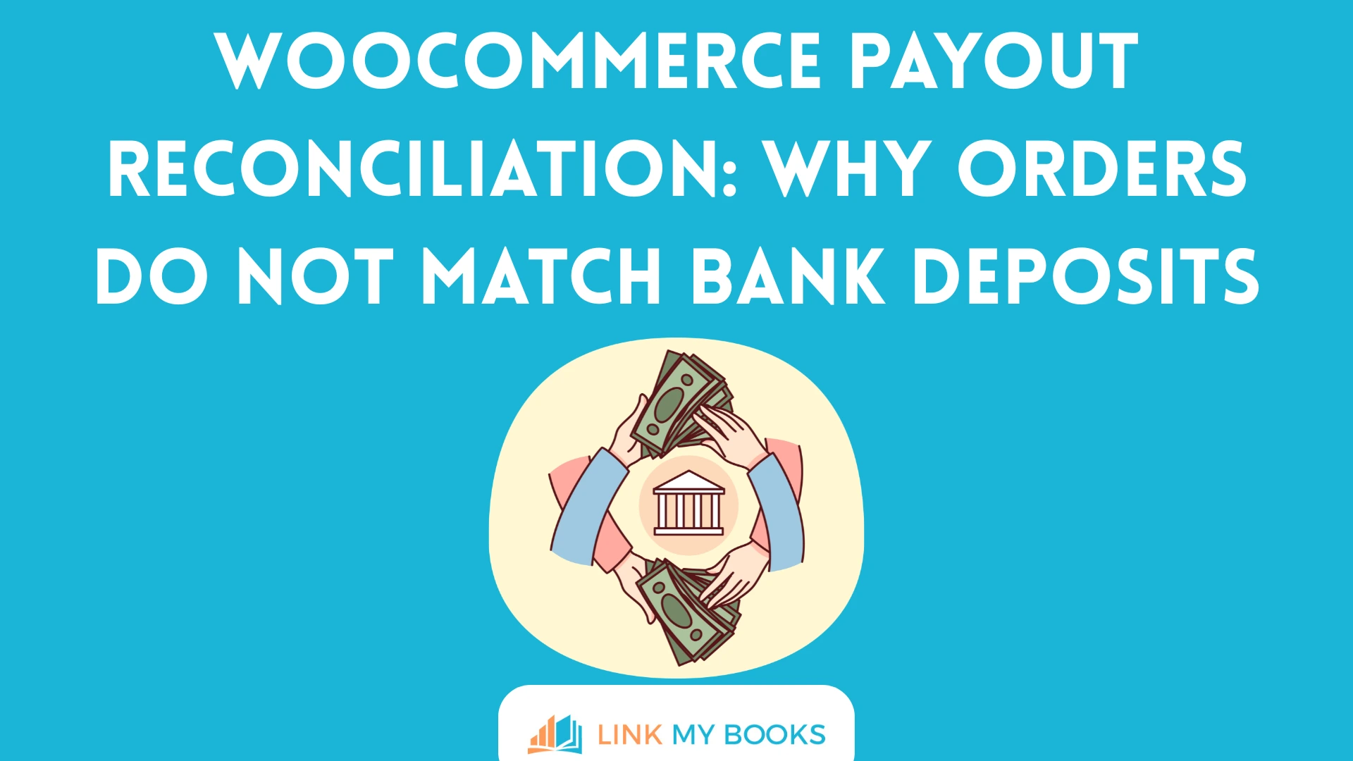 WooCommerce Payout Reconciliation: Why Orders Do Not Match Bank Deposits