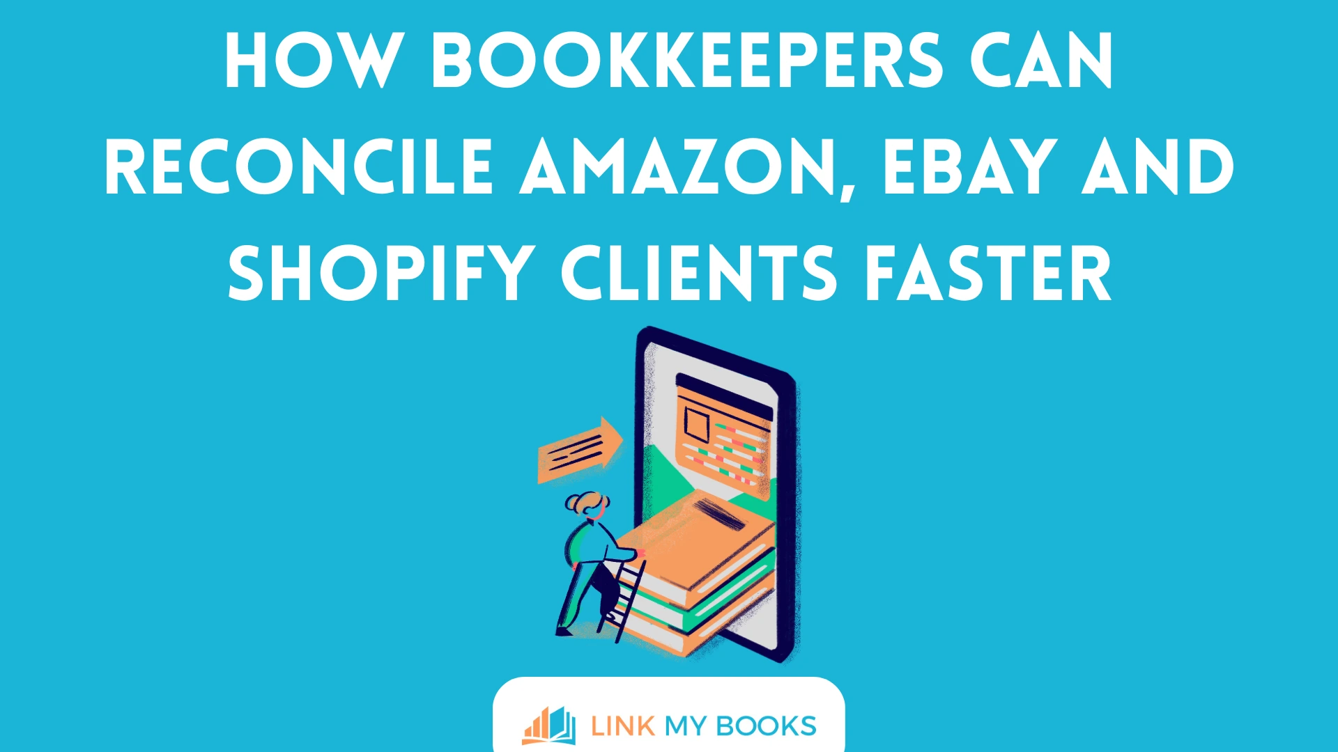 How Bookkeepers Can Reconcile Amazon, eBay and Shopify Clients Faster