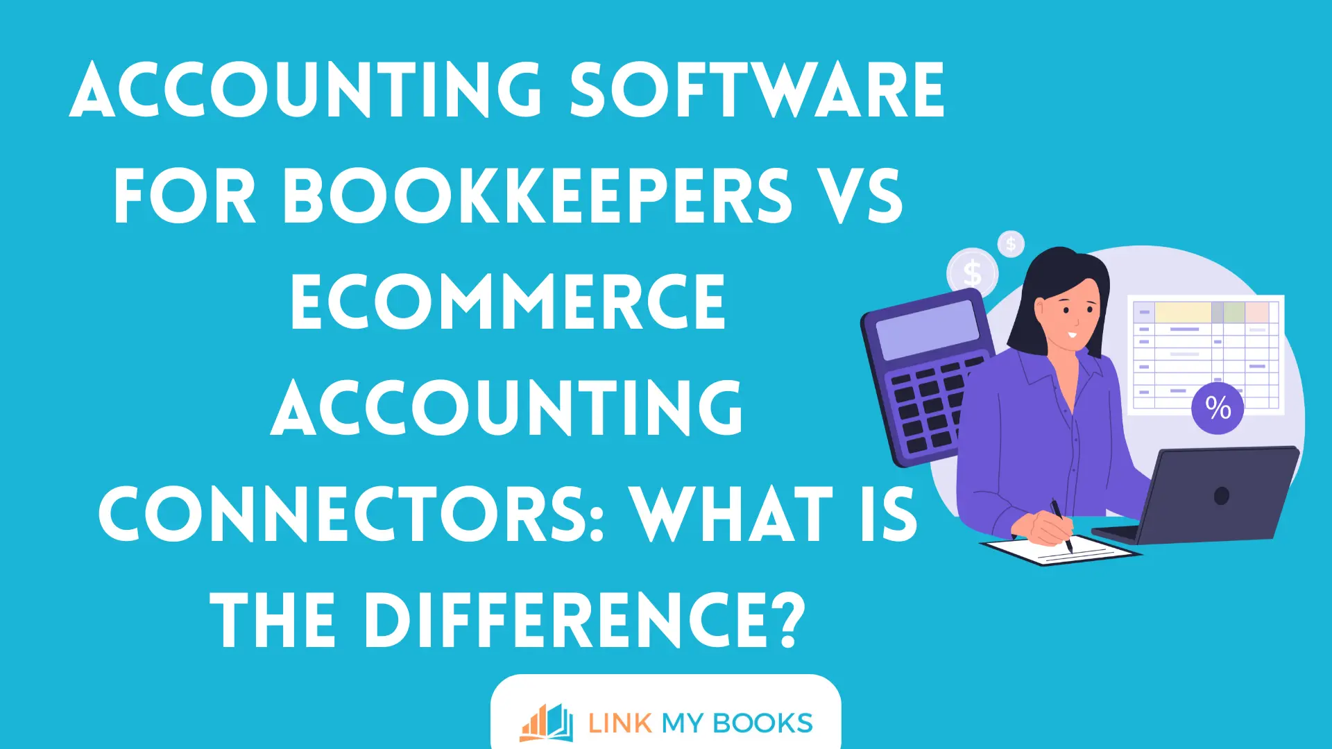 Accounting Software for Bookkeepers vs Ecommerce Accounting Connectors: What Is the Difference?