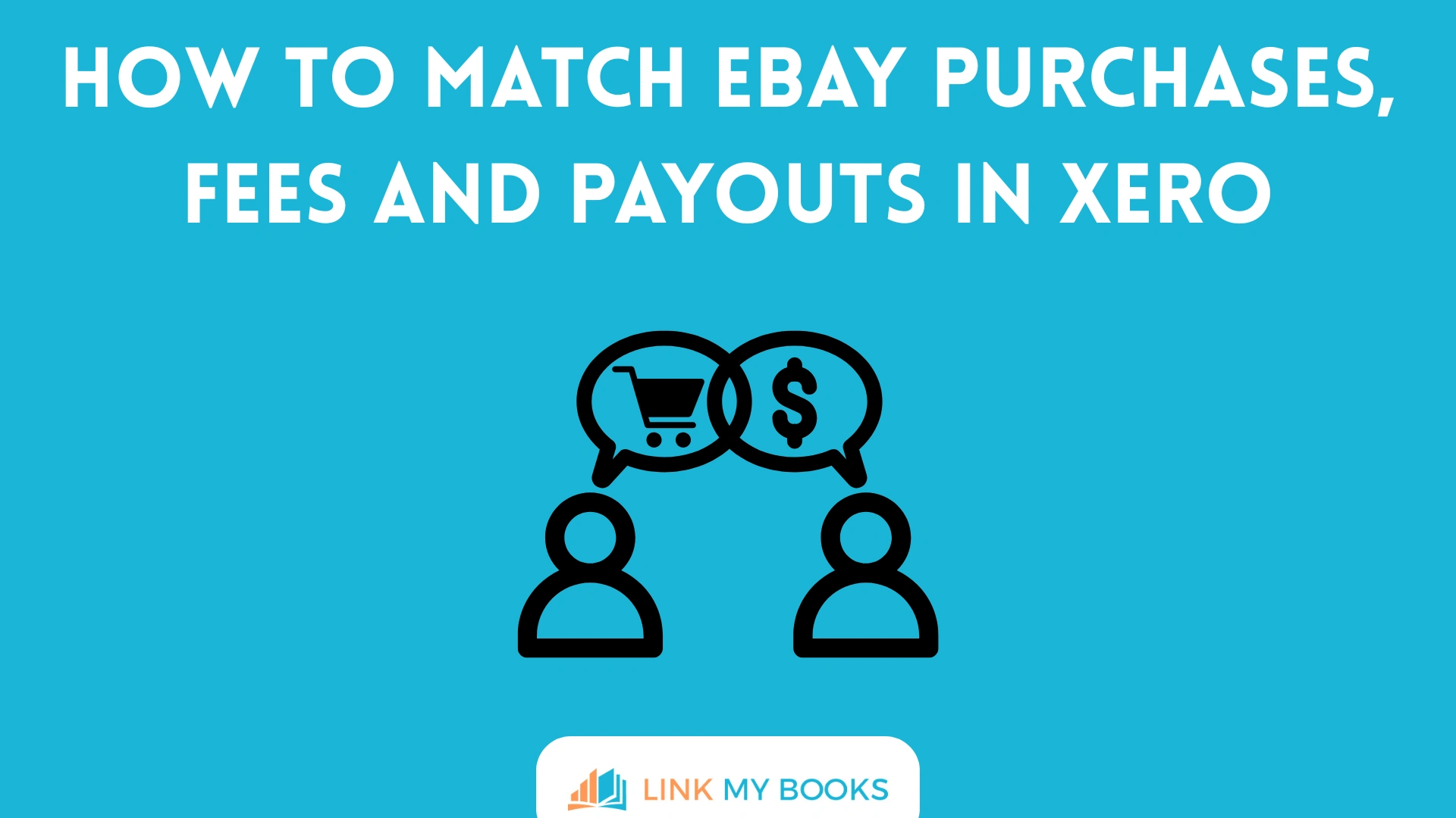 How to Match eBay Purchases, Fees and Payouts in Xero