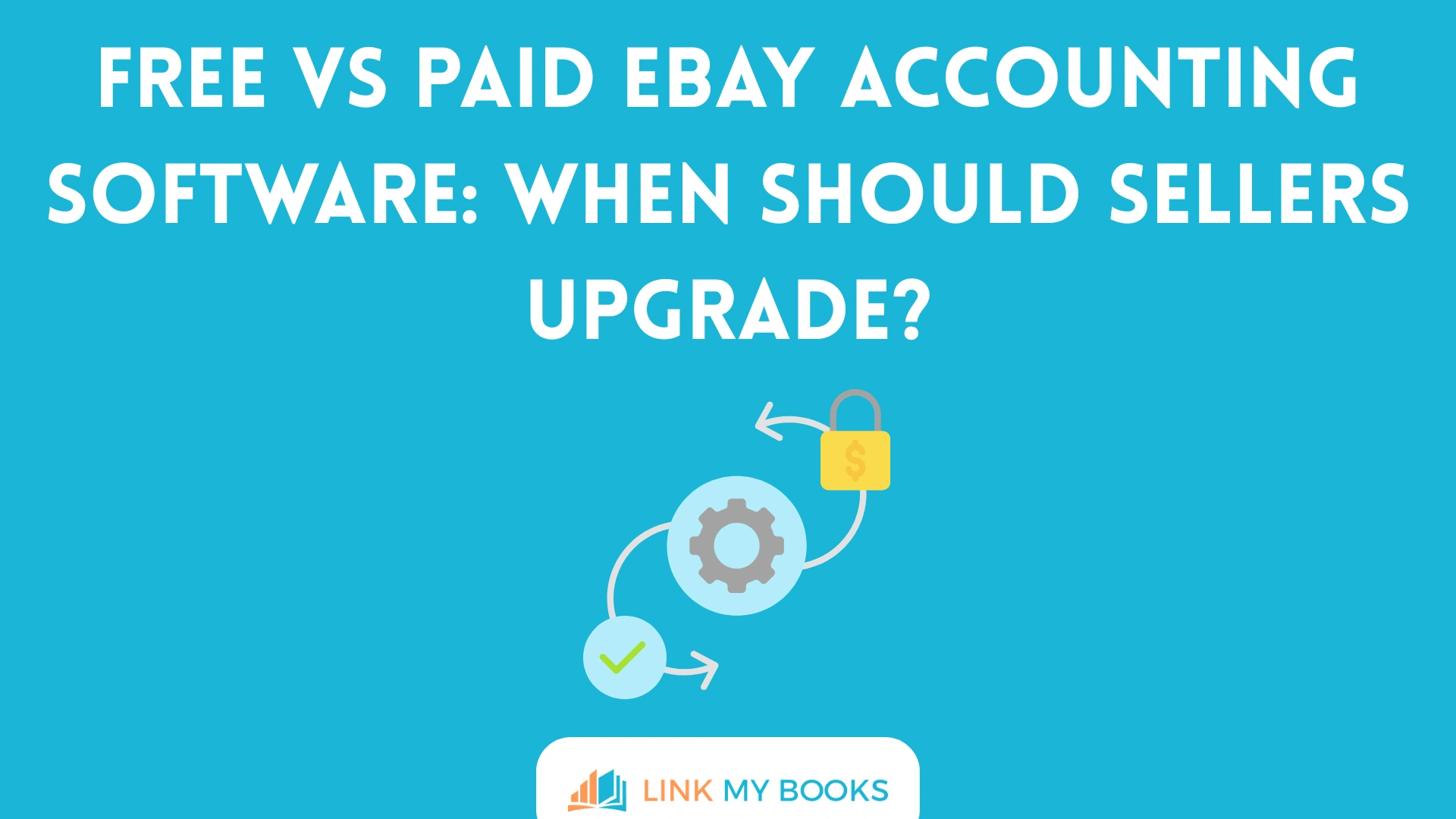 Free vs Paid eBay Accounting Software: When Should Sellers Upgrade?