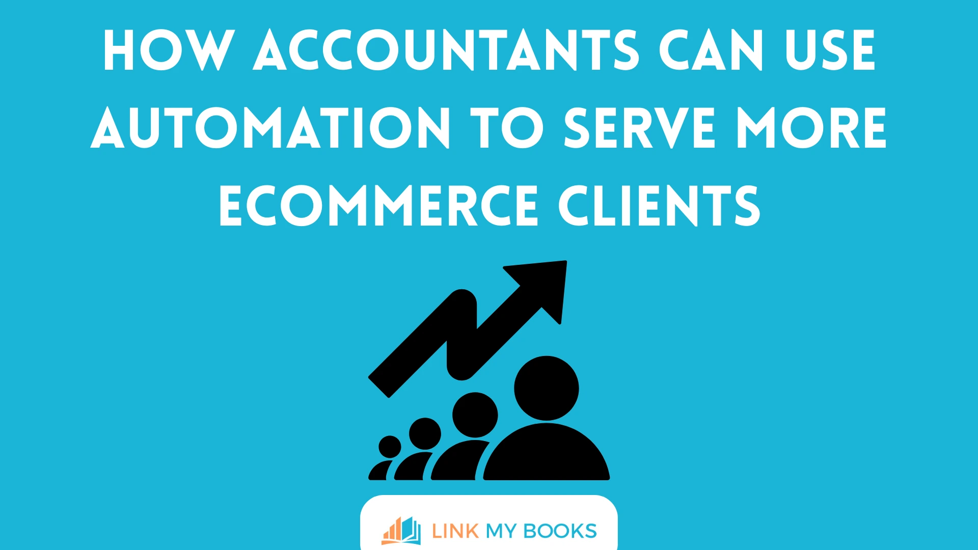 How Accountants Can Use Automation to Serve More Ecommerce Clients
