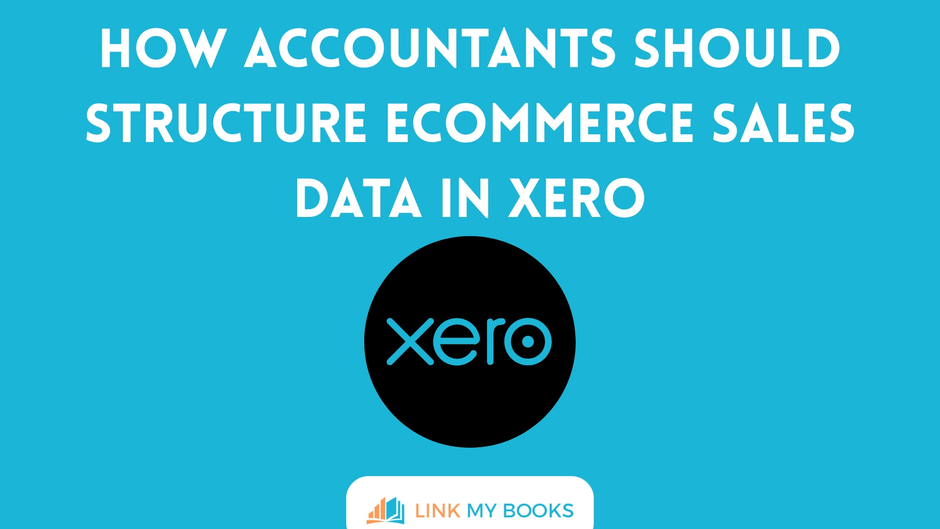 How Accountants Should Structure Ecommerce Sales Data in Xero