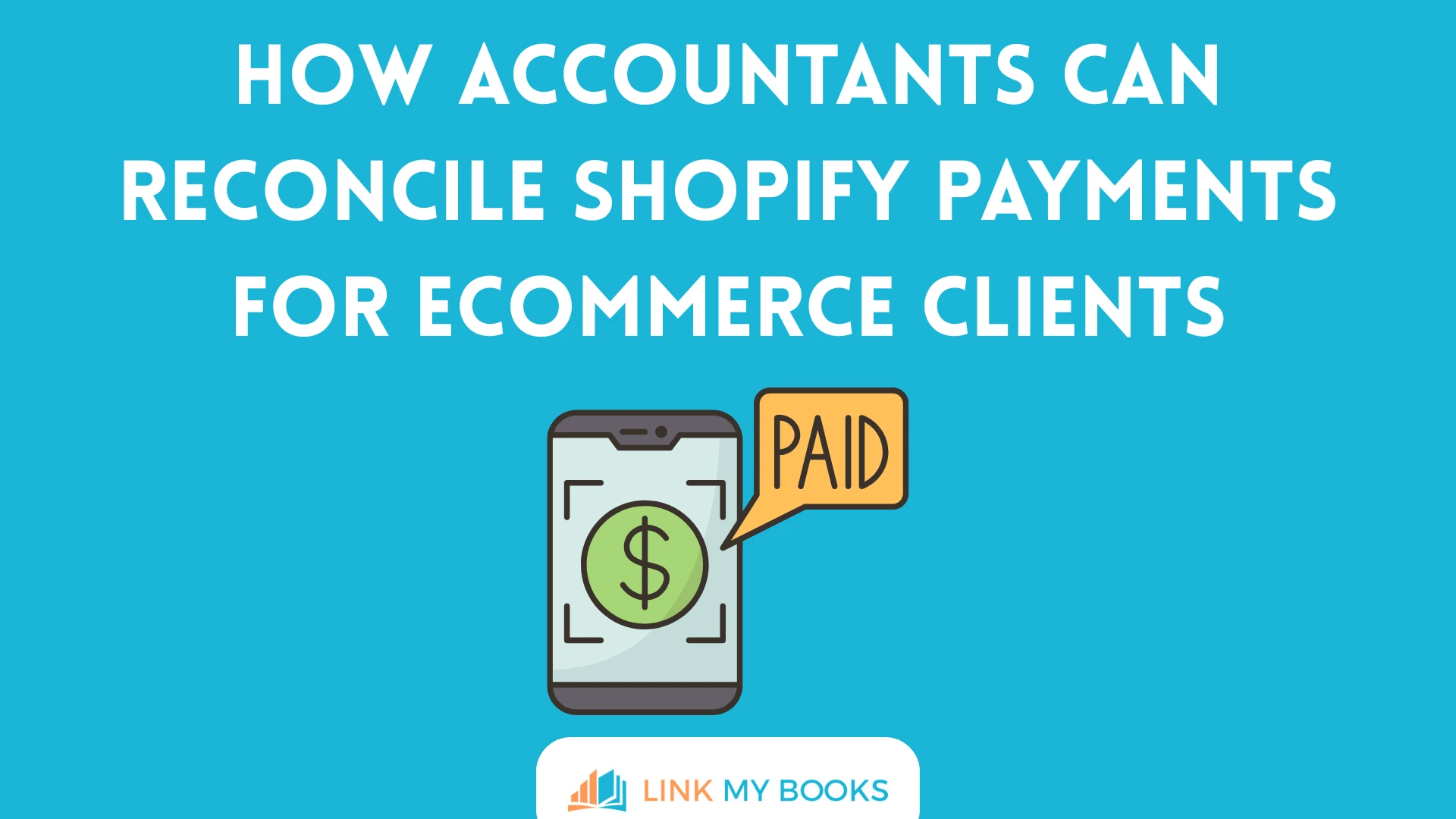 How Accountants Can Reconcile Shopify Payments for Ecommerce Clients