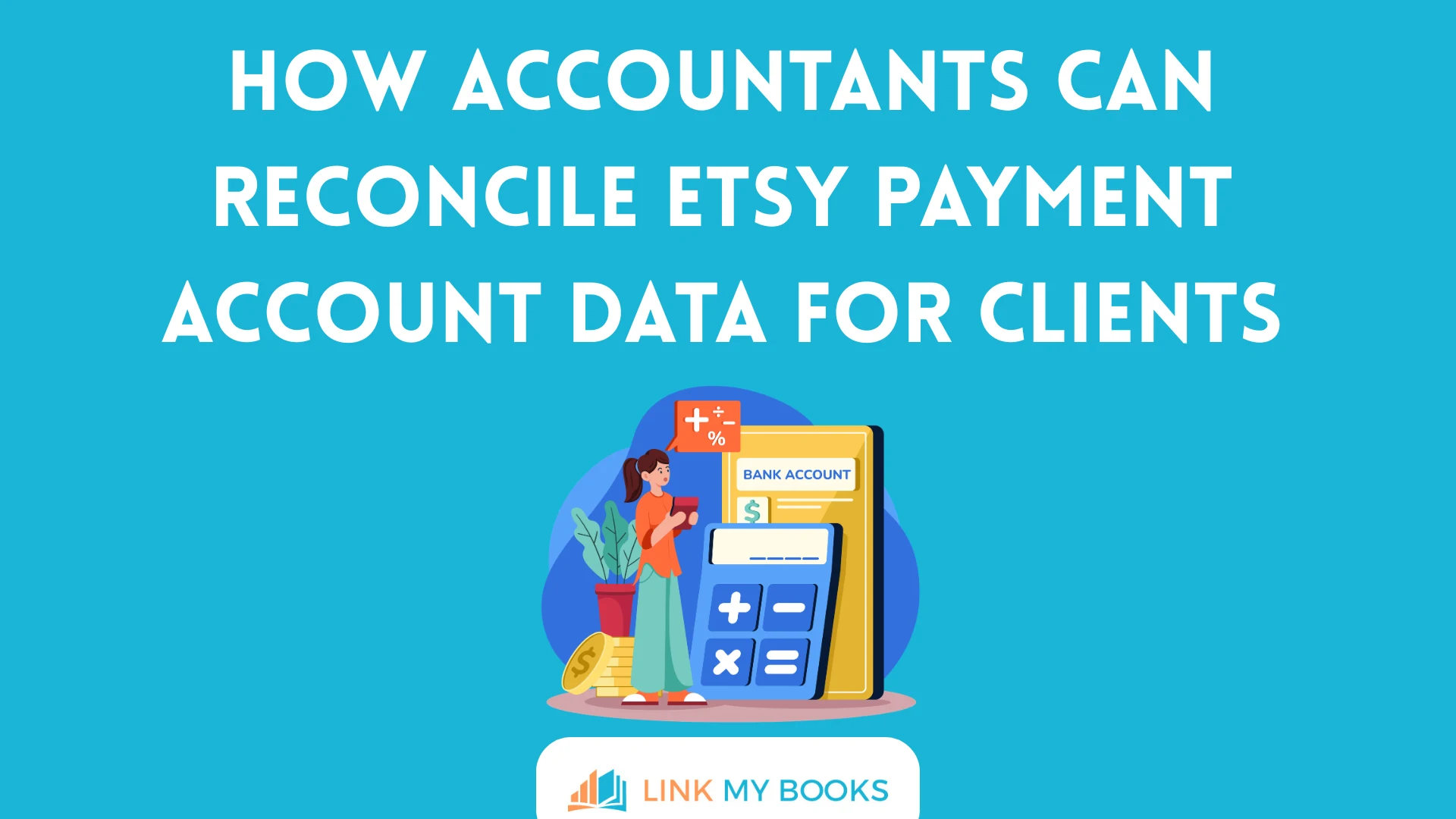 How Accountants Can Reconcile Etsy Payment Account Data for Clients