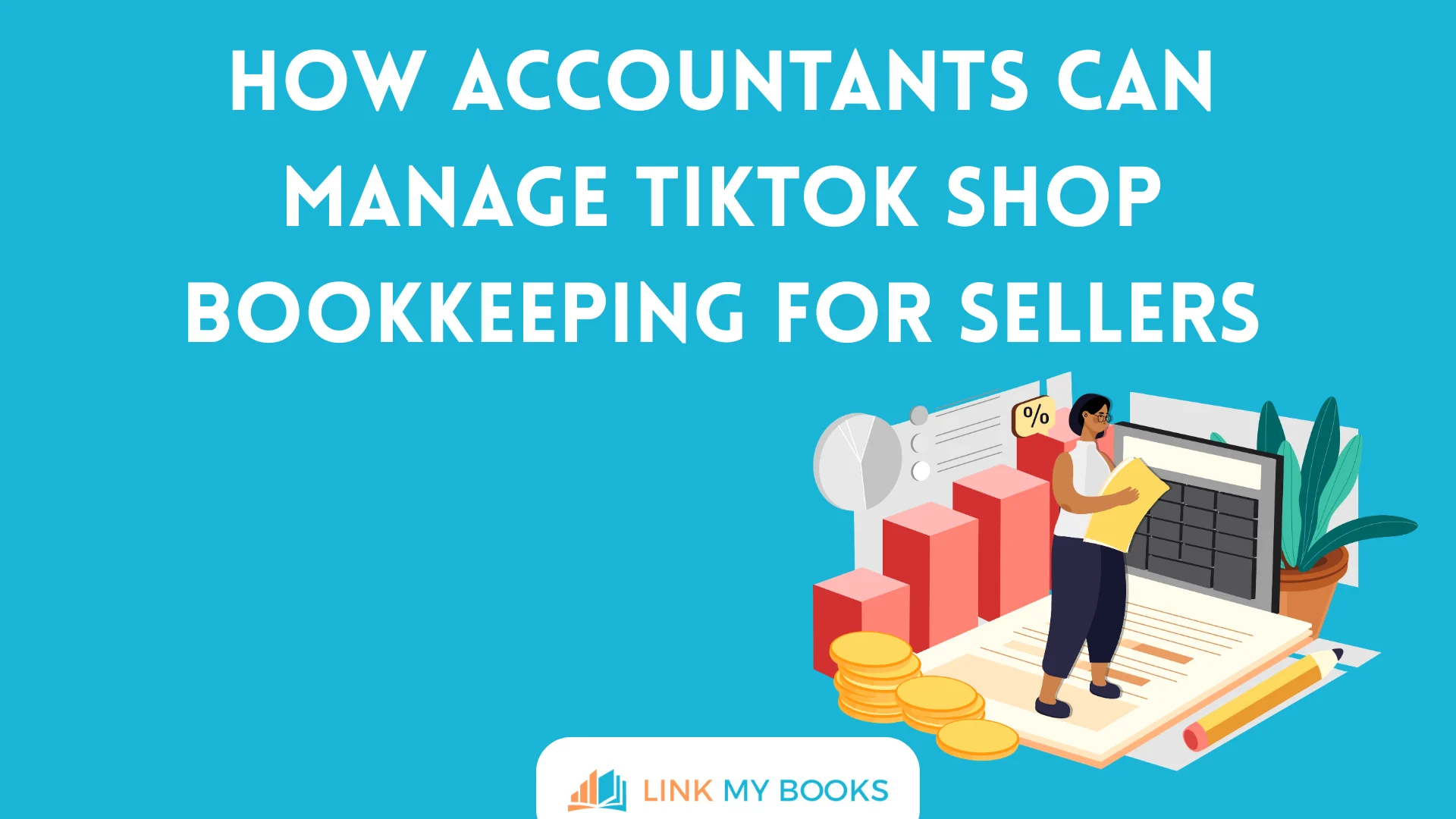 How Accountants Can Manage TikTok Shop Bookkeeping for Sellers