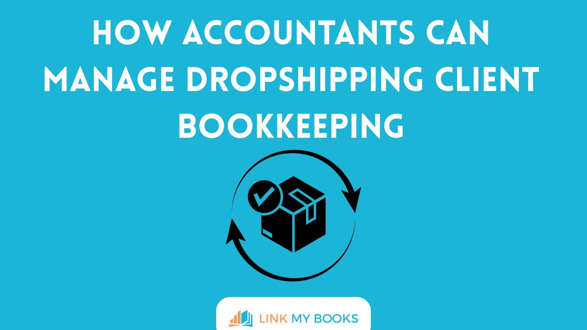How Accountants Can Manage Dropshipping Client Bookkeeping