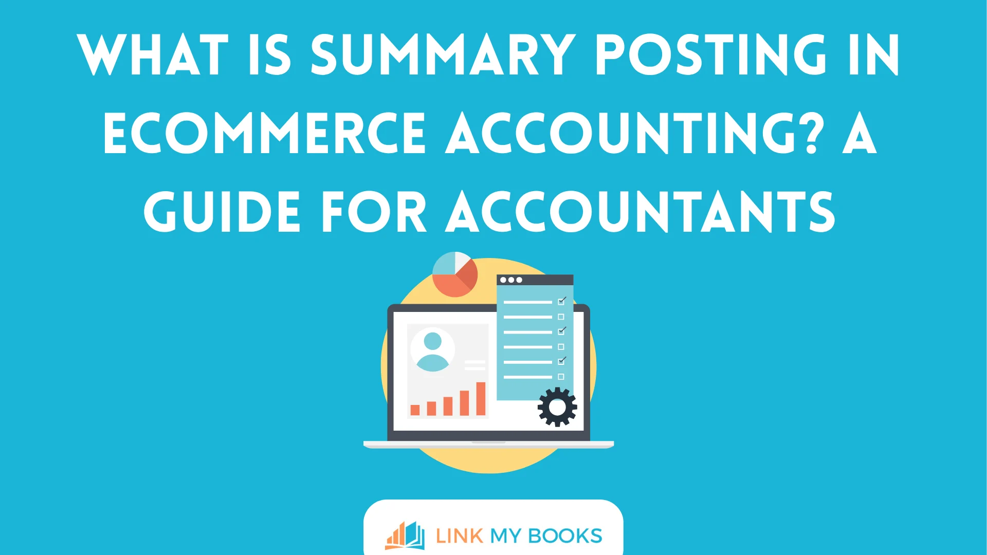 What Is Summary Posting in Ecommerce Accounting? A Guide for Accountants