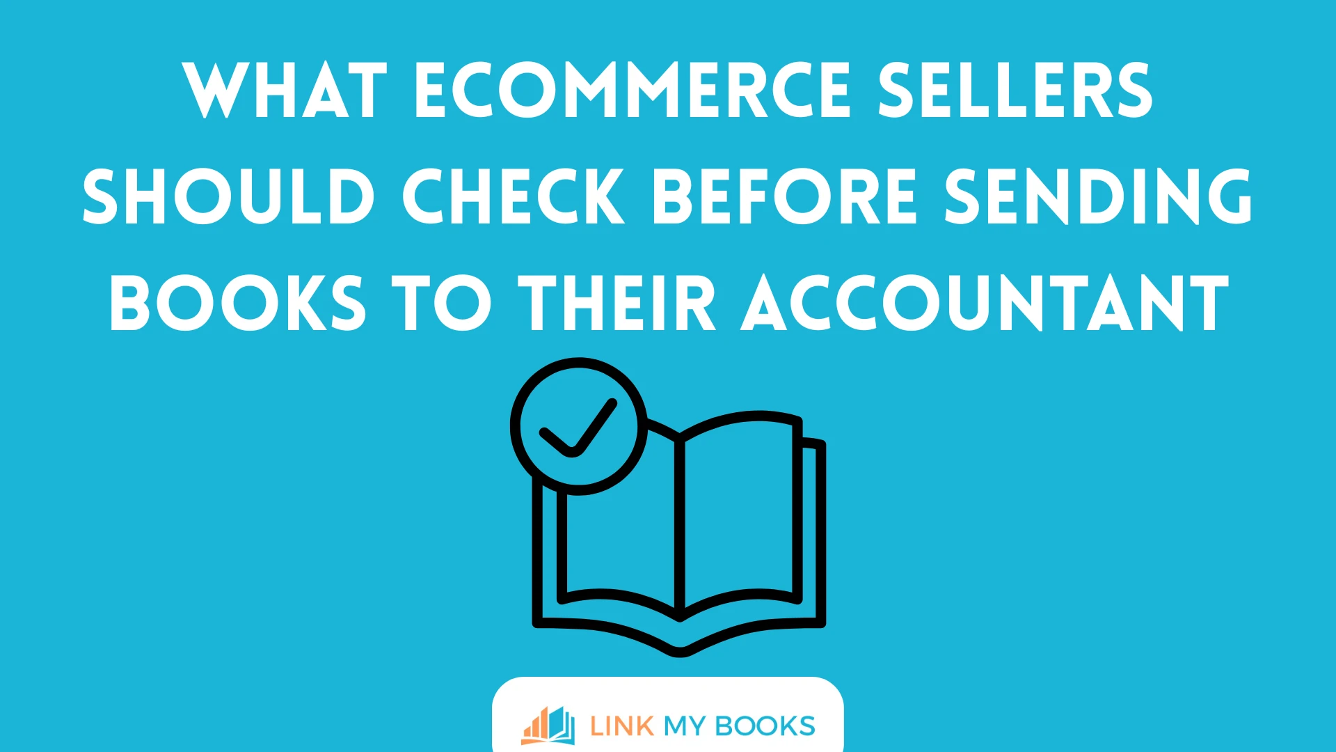 What Ecommerce Sellers Should Check Before Sending Books to Their Accountant