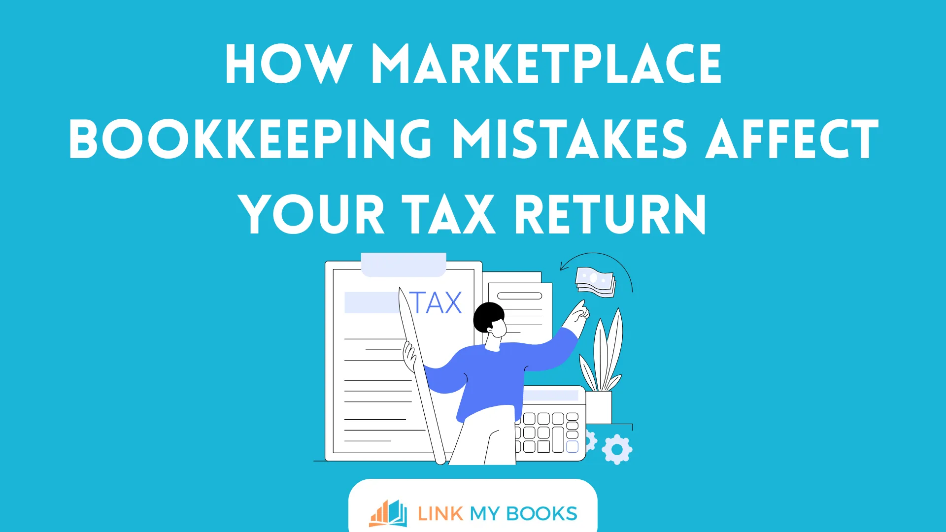 How Marketplace Bookkeeping Mistakes Affect Your Tax Return