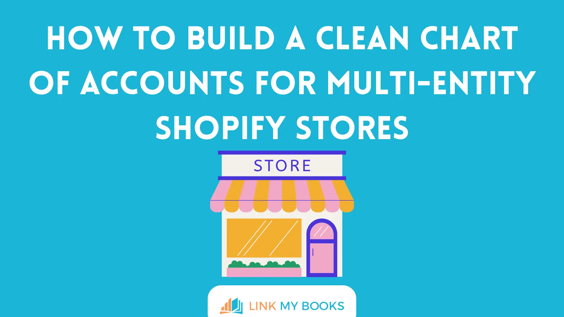 How to Build a Clean Chart of Accounts for Multi-Entity Shopify Stores