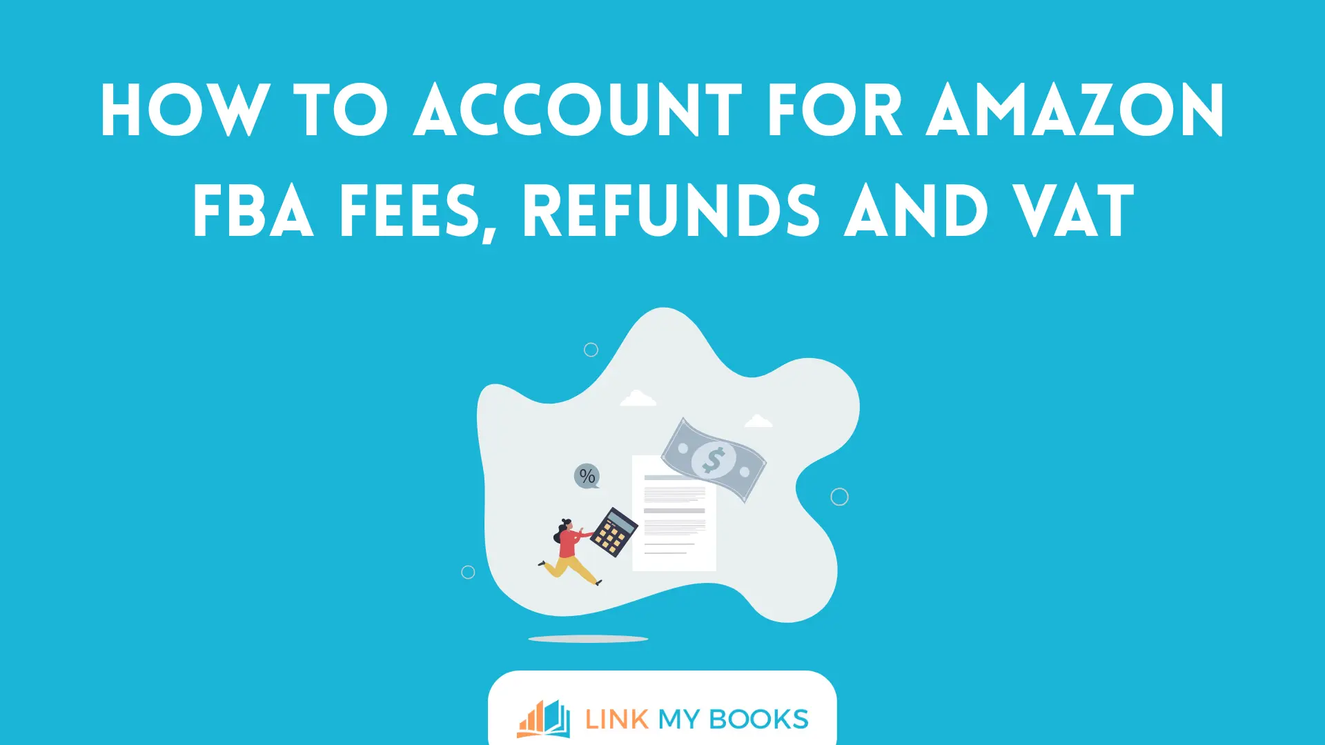 How to Account for Amazon FBA Fees, Refunds and VAT