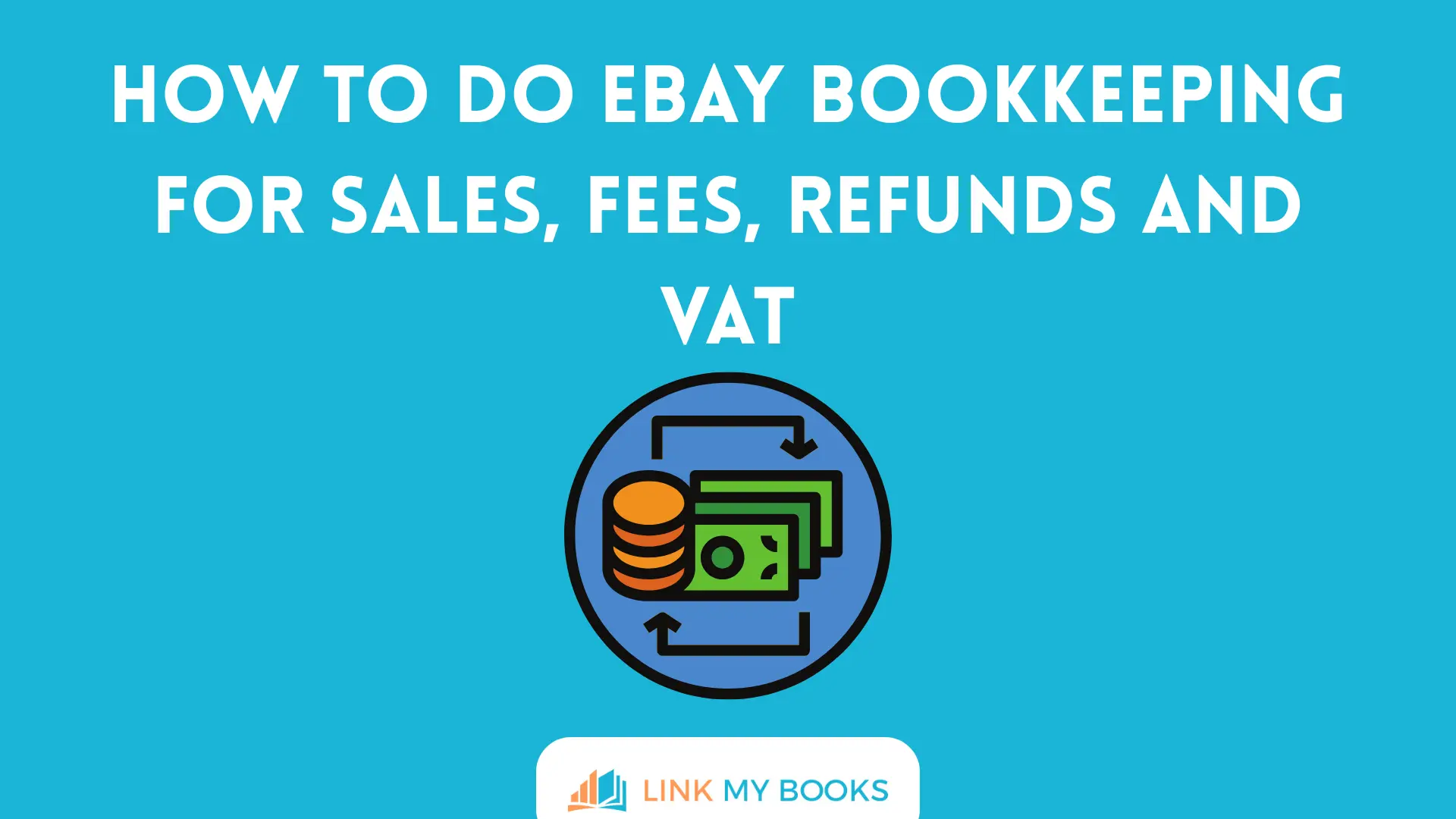 How to Do eBay Bookkeeping for Sales, Fees, Refunds and VAT