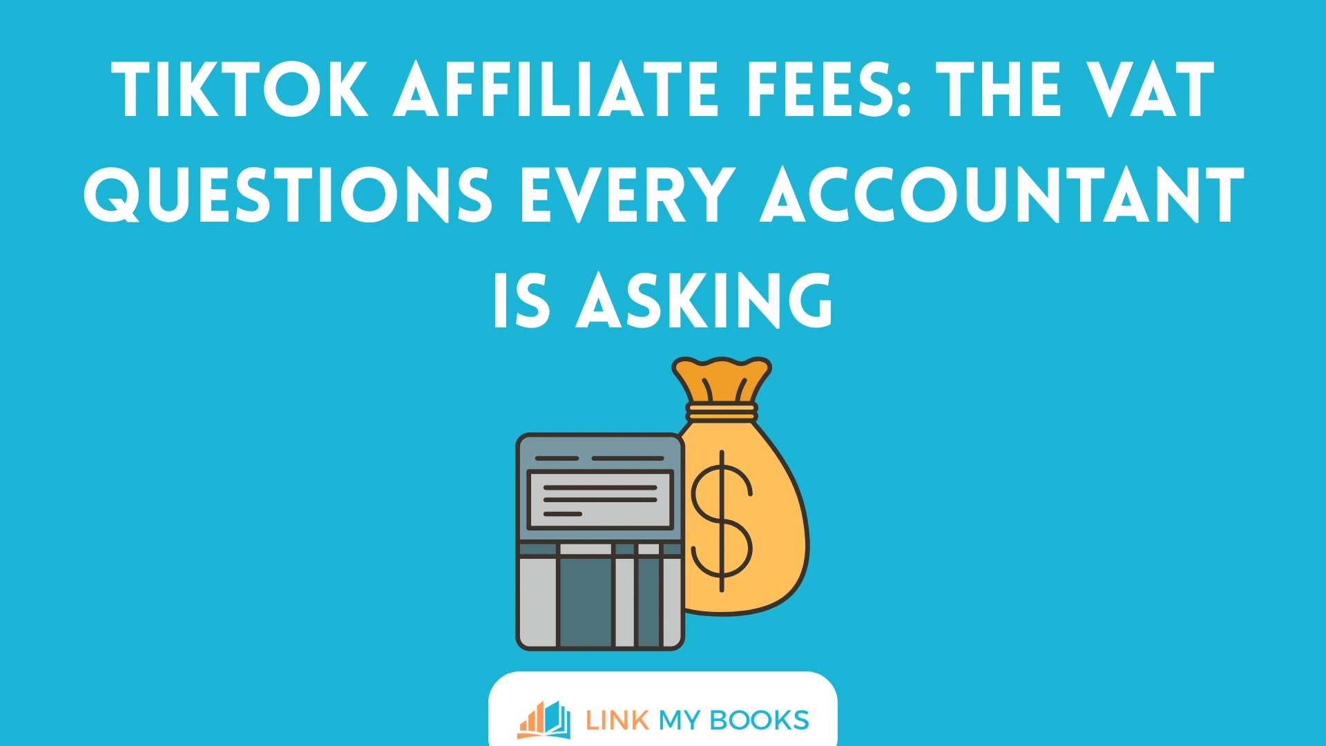 TikTok Affiliate Fees: The VAT Questions Every Accountant Is Asking