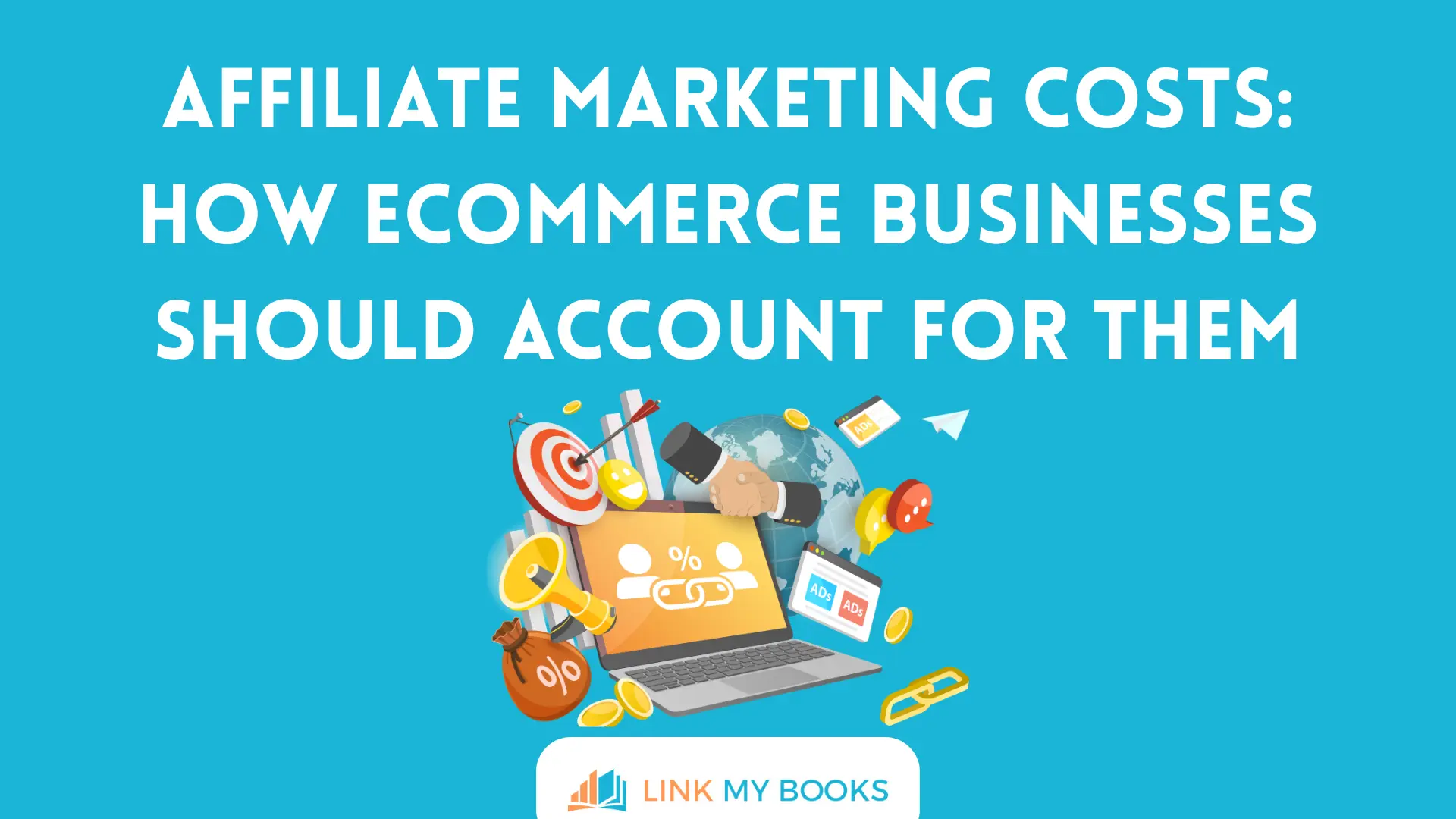 Affiliate Marketing Costs: How Ecommerce Businesses Should Account for Them