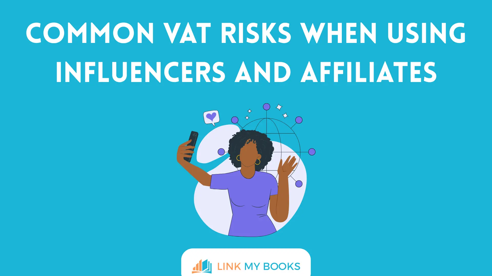 Common VAT Risks When Using Influencers and Affiliates