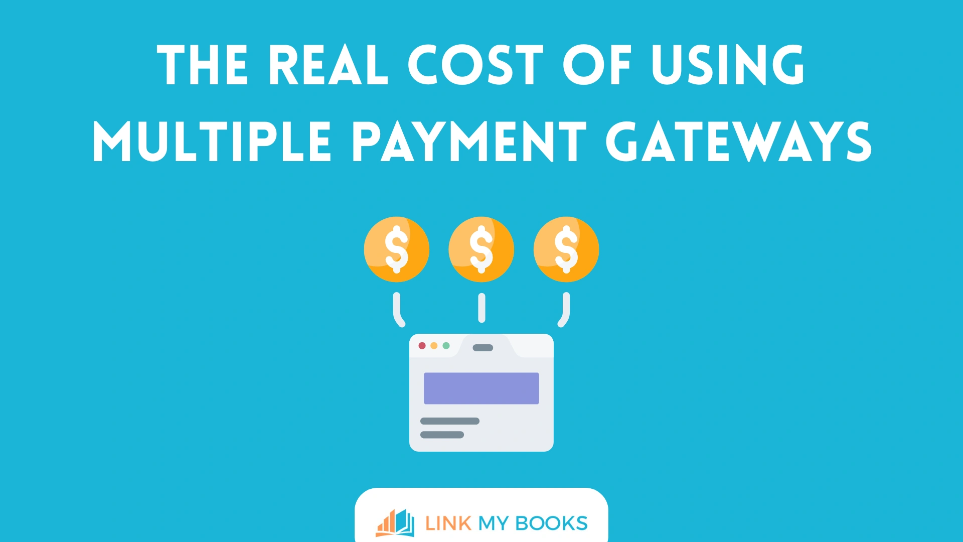 The Real Cost of Using Multiple Payment Gateways
