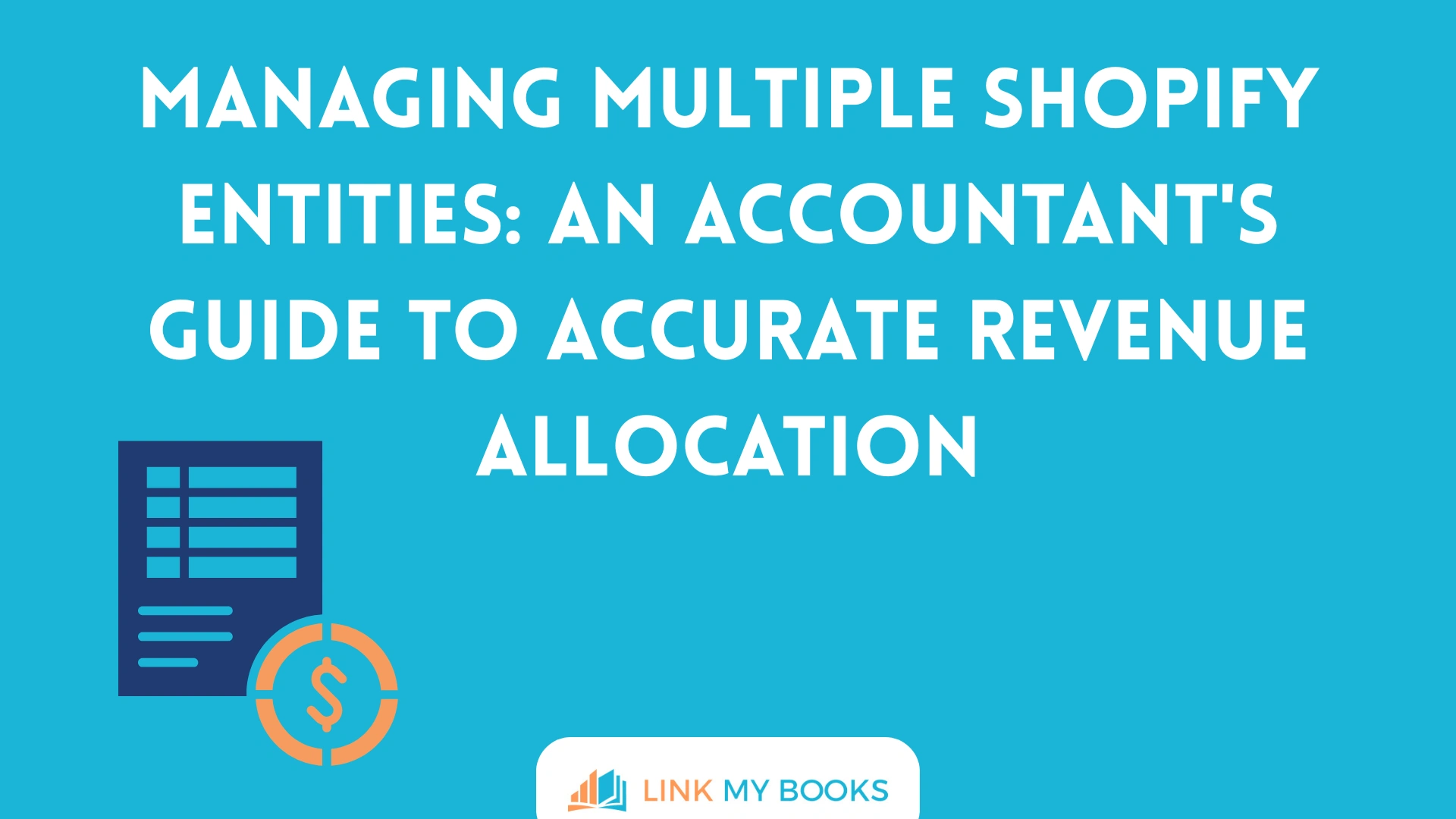 Managing Multiple Shopify Entities: An Accountant's Guide to Accurate Revenue Allocation