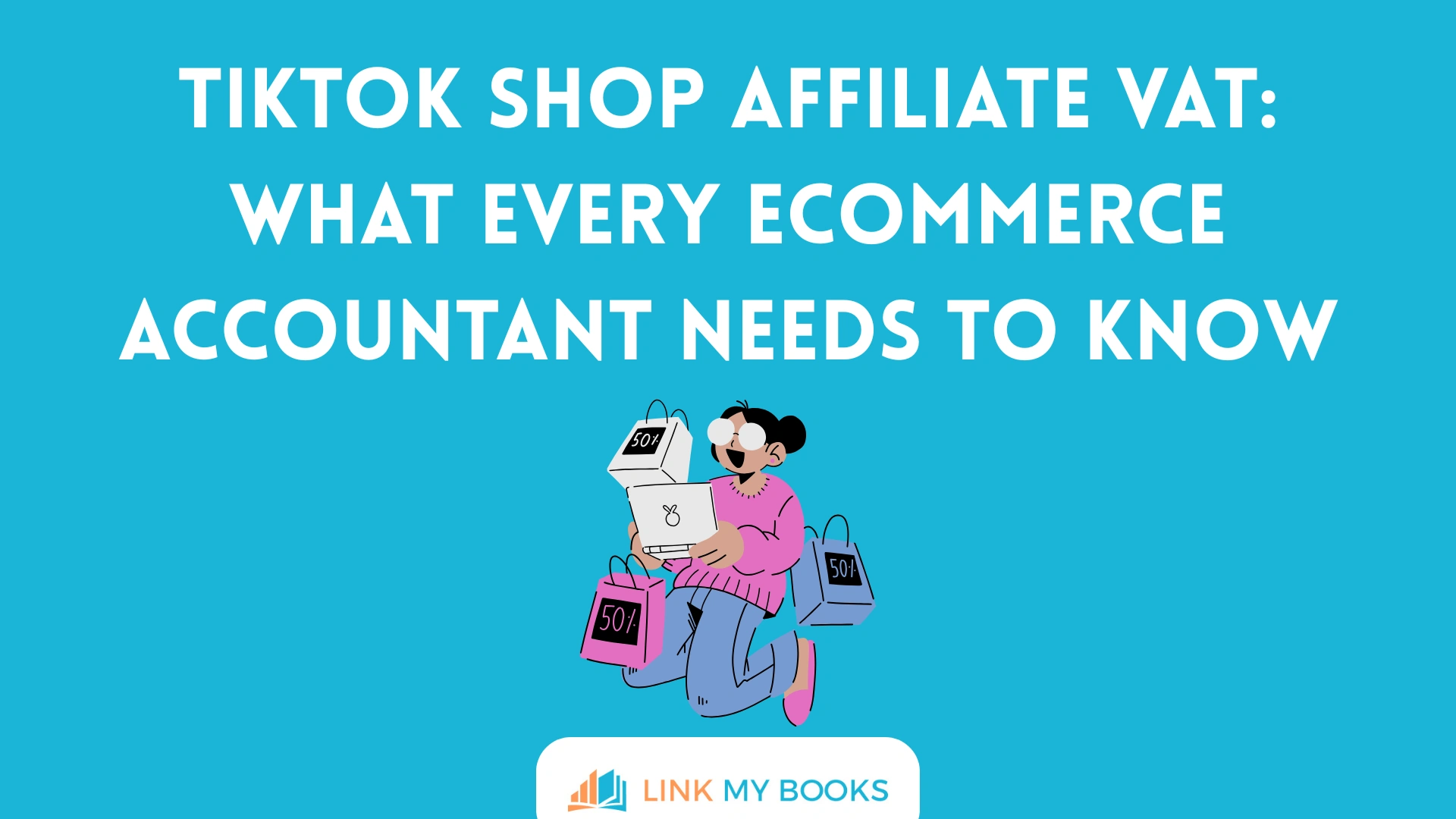TikTok Shop Affiliate VAT: What Every Ecommerce Accountant Needs to Know
