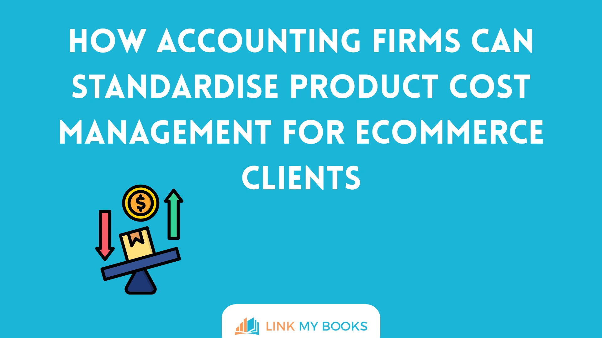 How Accounting Firms Can Standardise Product Cost Management for Ecommerce Clients