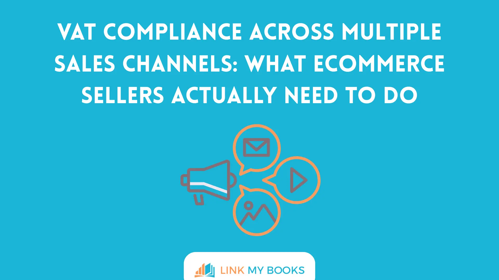 VAT Compliance Across Multiple Sales Channels: What Ecommerce Sellers Actually Need to Do