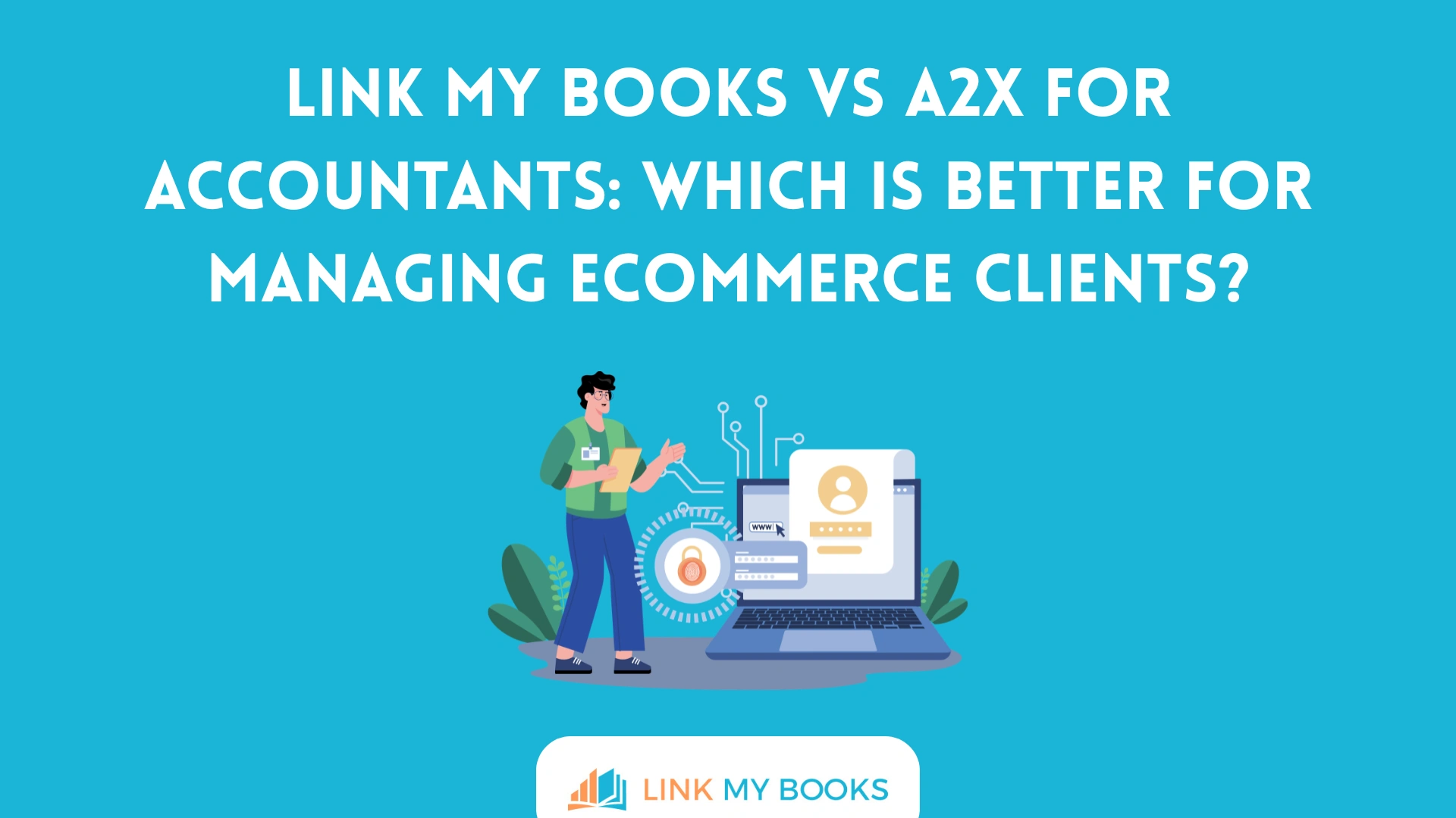 Link My Books vs A2X for Accountants: Which Is Better for Managing Ecommerce Clients?