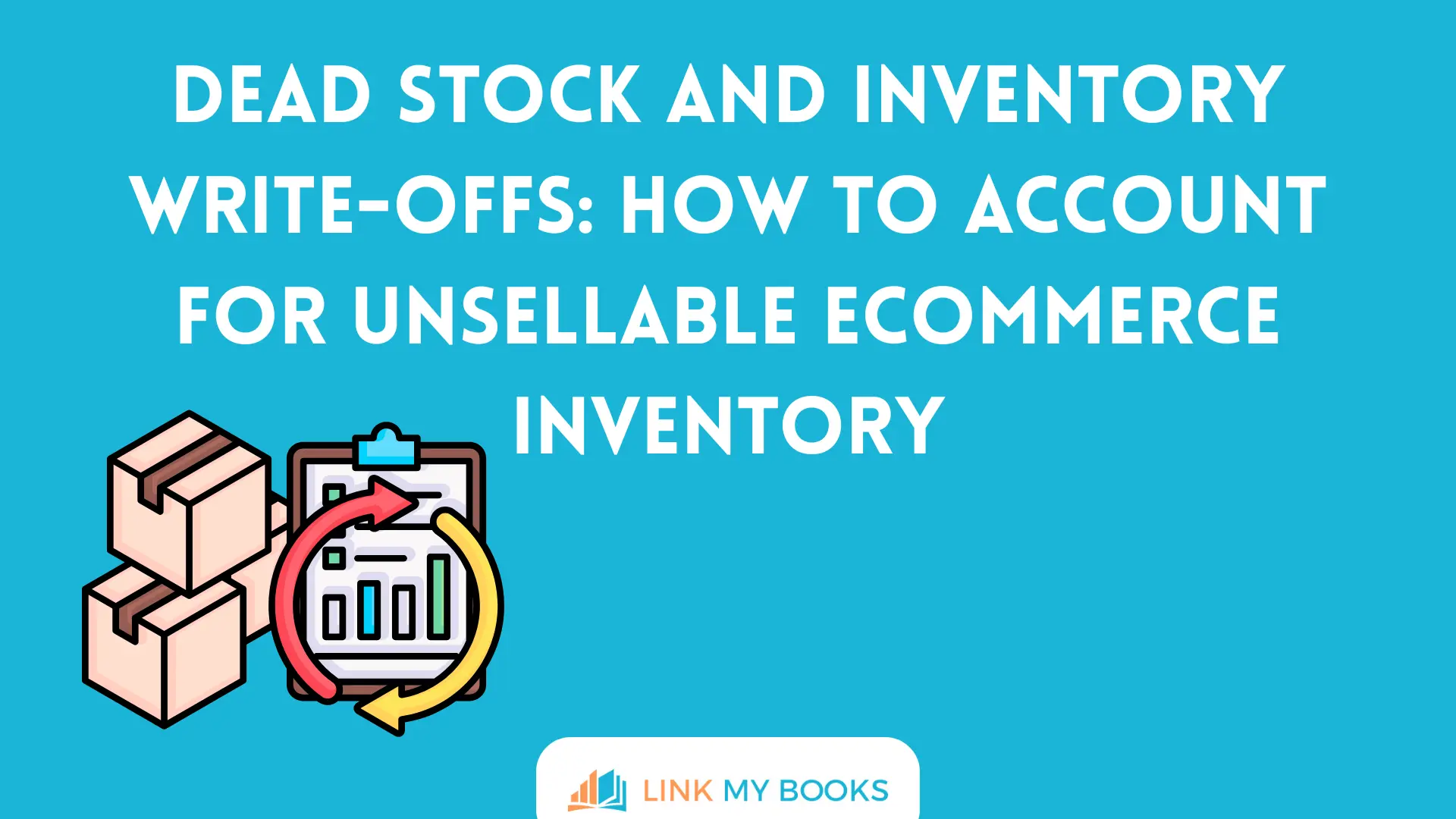 Dead Stock and Inventory Write-Offs: How to Account for Unsellable Ecommerce Inventory