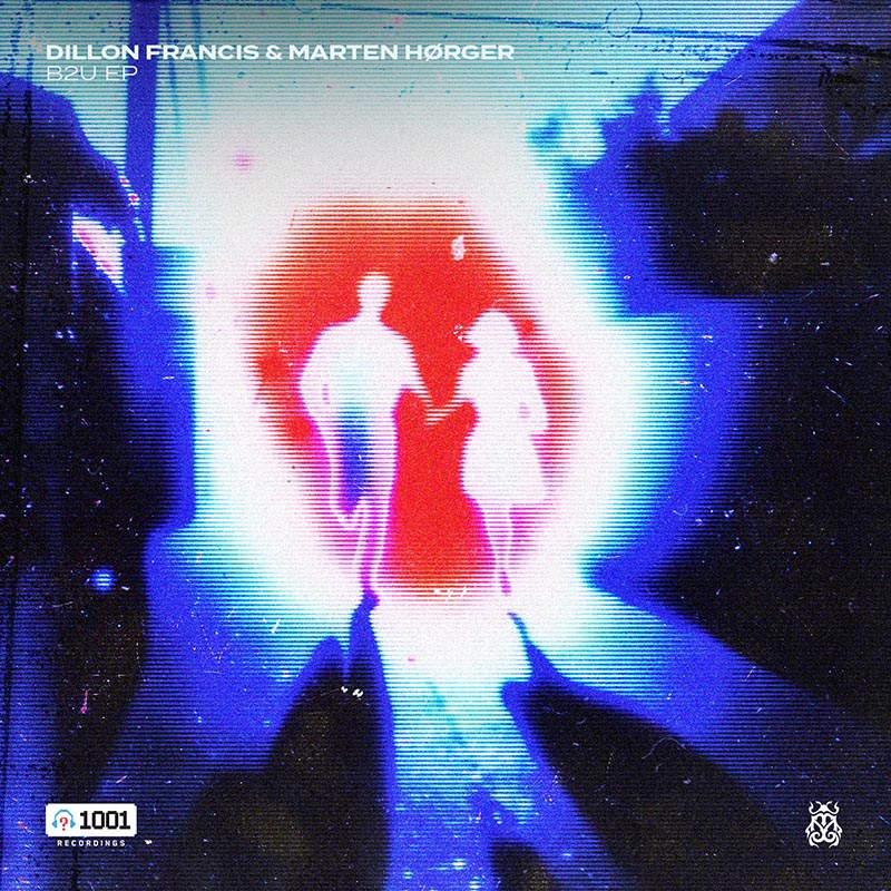 Marten Horger & DIllon Francis - B2U EP