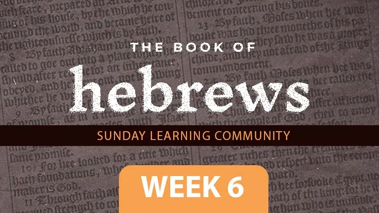 The Book Of Hebrews - Week 6