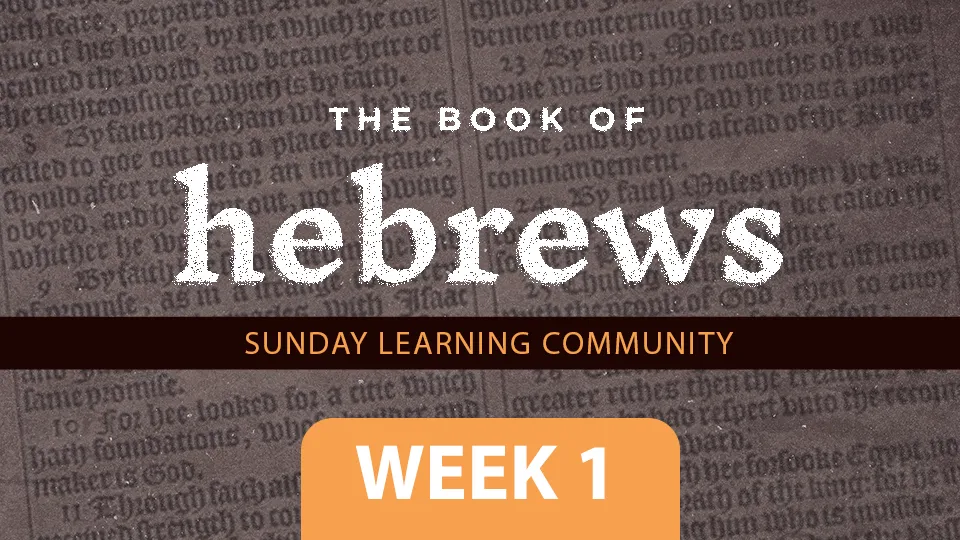 The Book Of Hebrews - Week 1
