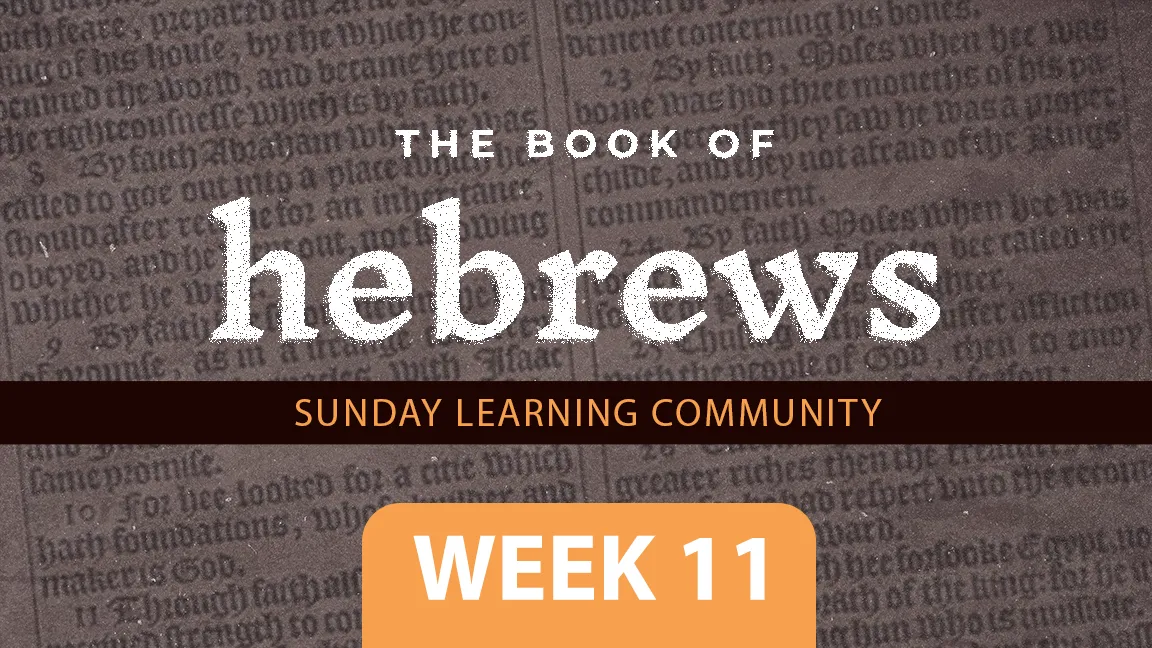 The Book Of Hebrews - Week 11