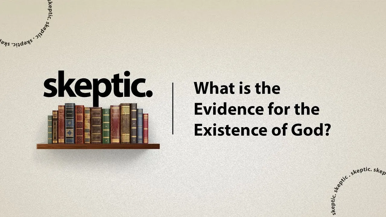 WEEK 1: What is the evidence for the existence of God? - The Skeptic Course
