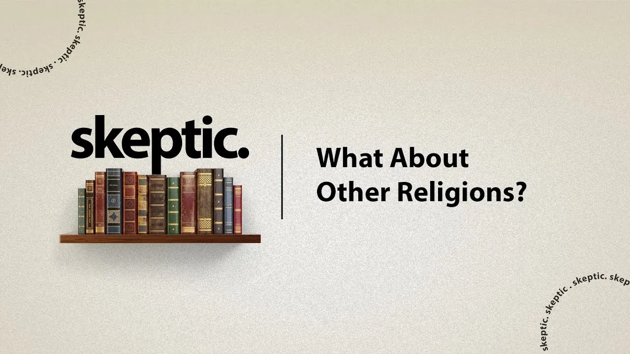 WEEK 4: What about other religions? - The Skeptic Course