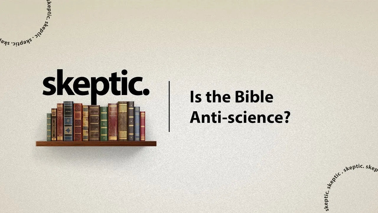 WEEK 5: Is the Bible anti-science? - The Skeptic Course