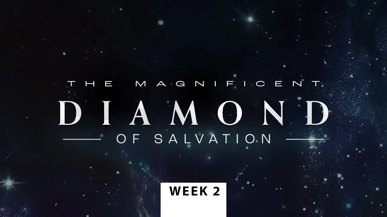 WEEK 2: The Magnificent Diamond of Salvation - Bible Class