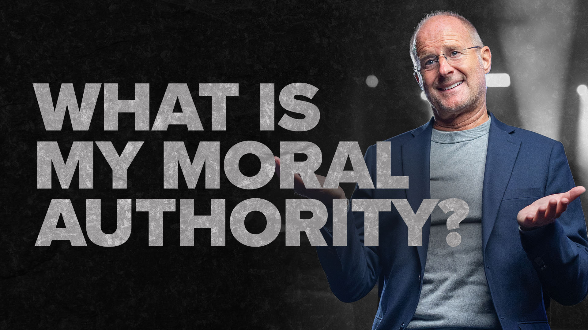 What Is My Moral Authority? - Bedrock Sermon Series