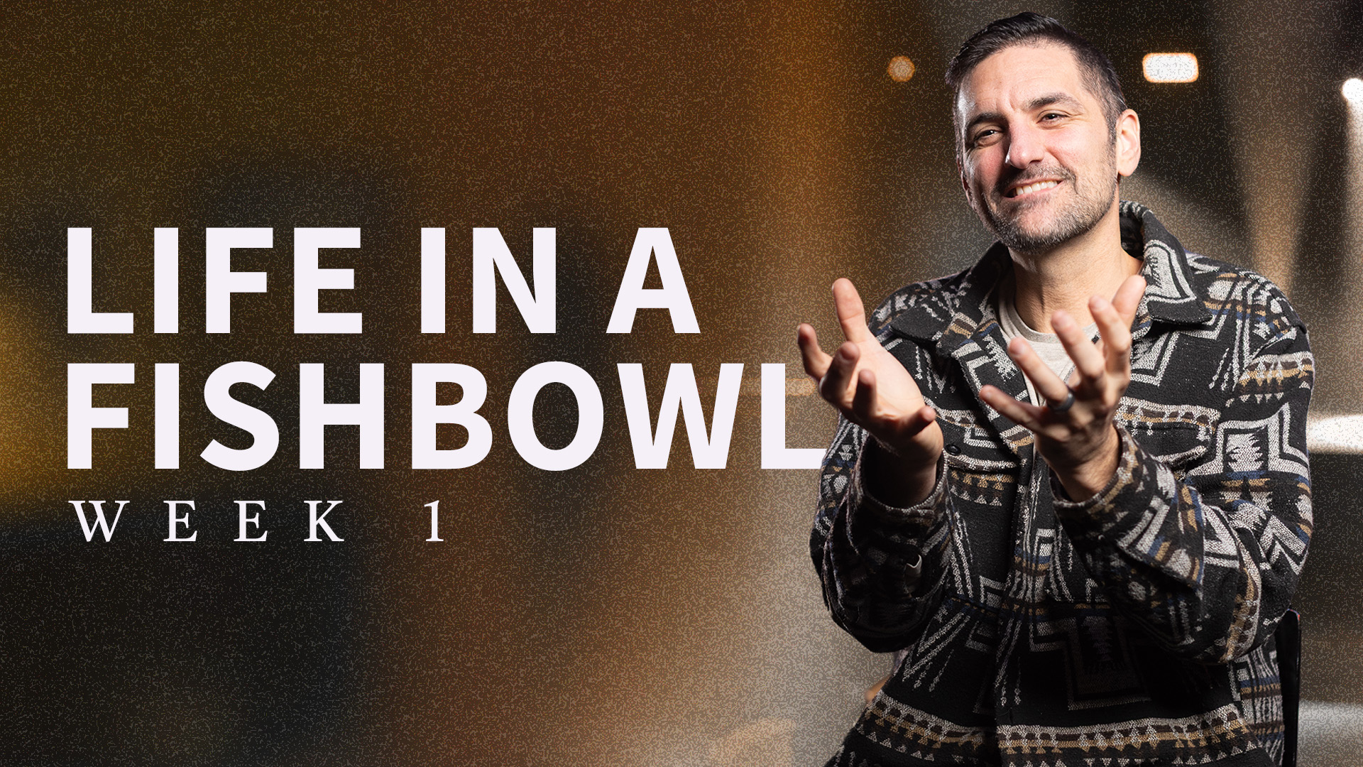 Sermon Life In A Fishbowl week 1