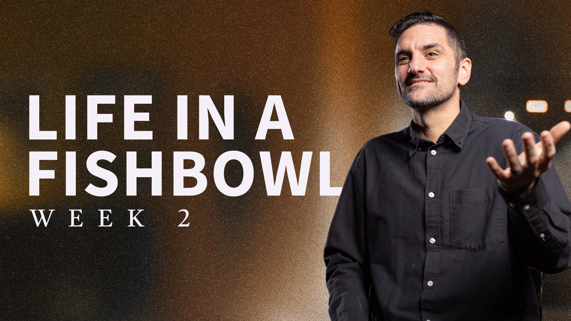 Sermon Life In A Fishbowl week 2