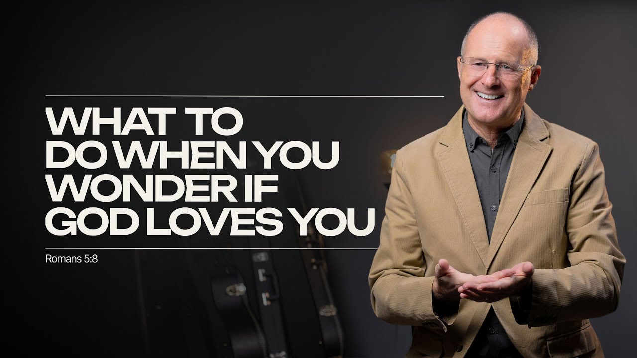 What to Do When You Wonder if God Loves You | But God - Sermon Series