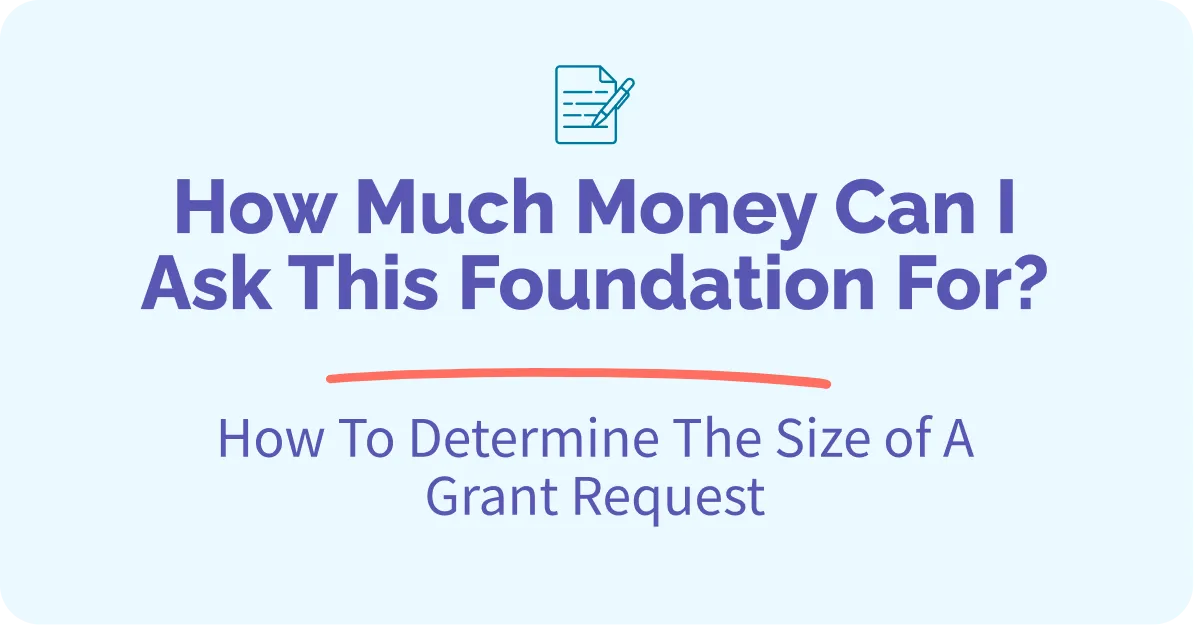 How Much Money Can I Ask This Foundation For? How To Determine The Size of A Grant Request
