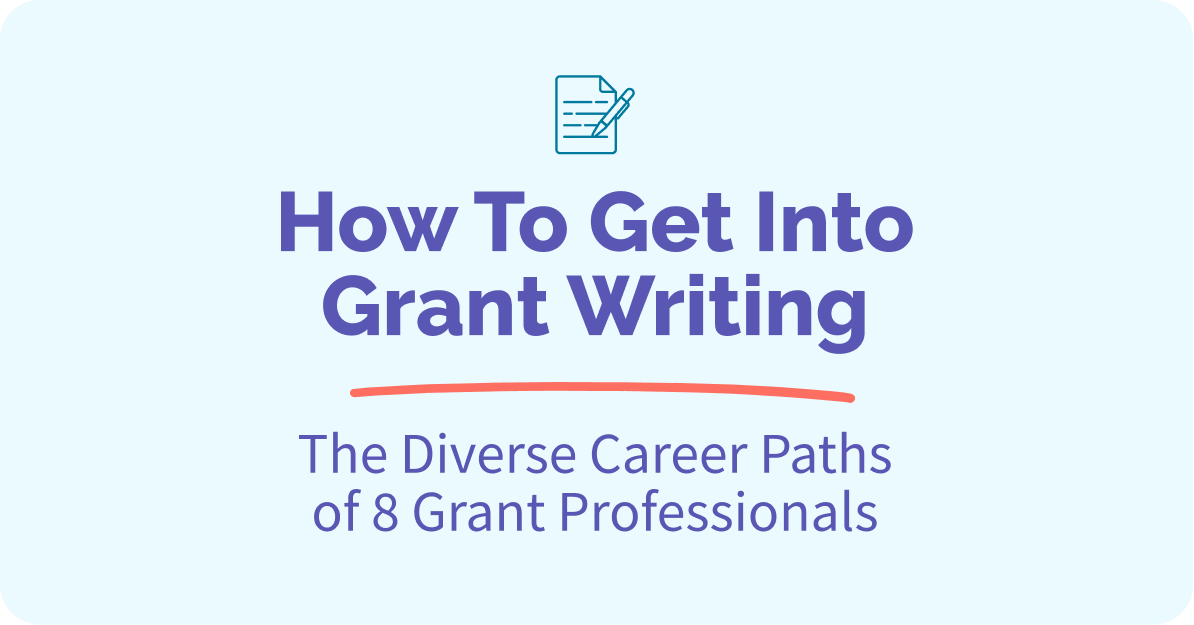 How To Get Into Grant Writing: The Diverse Career Paths of 8 Grant 